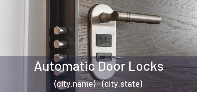  Automatic Door Locks (city.name) - (city.state)